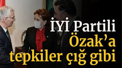 İYİ Partili Özak’a tepkiler çığ gibi